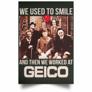 We Used To Smile And Then We Worked At GEICO Poster 25