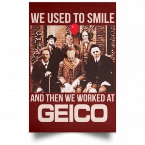 We Used To Smile And Then We Worked At GEICO Poster 28