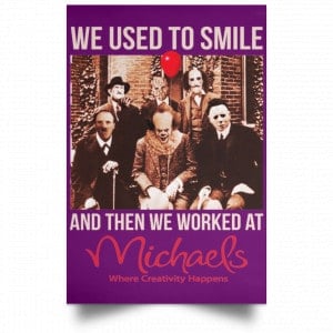We Used To Smile And Then We Worked At Michaels Poster 23