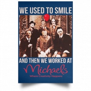 We Used To Smile And Then We Worked At Michaels Poster 25