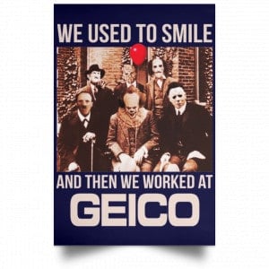 We Used To Smile And Then We Worked At GEICO Poster 29
