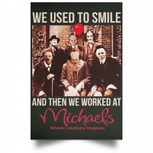 We Used To Smile And Then We Worked At Michaels Poster 32