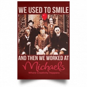 We Used To Smile And Then We Worked At Michaels Poster 35