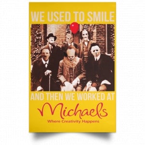 We Used To Smile And Then We Worked At Michaels Poster 37