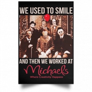 We Used To Smile And Then We Worked At Michaels Poster 38