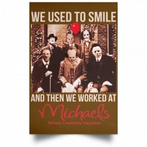We Used To Smile And Then We Worked At Michaels Poster 39
