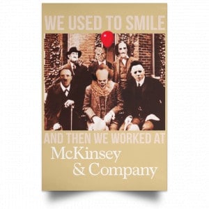 We Used To Smile And Then We Worked At McKinsey & Company Poster 25