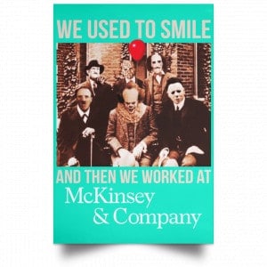 We Used To Smile And Then We Worked At McKinsey & Company Poster 26