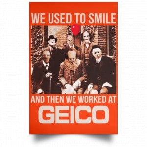 We Used To Smile And Then We Worked At GEICO Poster 31