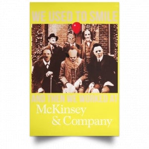 We Used To Smile And Then We Worked At McKinsey & Company Poster 28