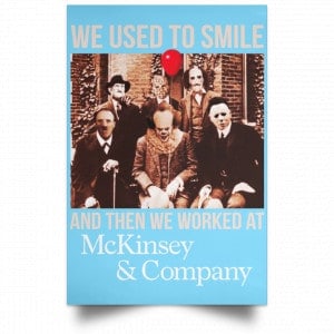 We Used To Smile And Then We Worked At McKinsey & Company Poster 29