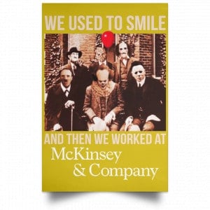 We Used To Smile And Then We Worked At McKinsey & Company Poster 35