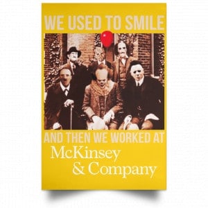 We Used To Smile And Then We Worked At McKinsey & Company Poster 36