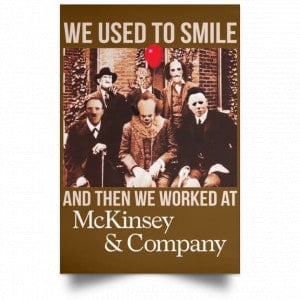 We Used To Smile And Then We Worked At McKinsey & Company Poster 38