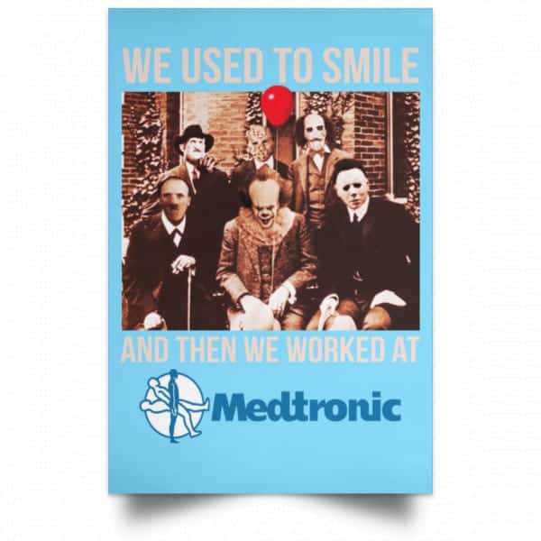 We Used To Smile And Then We Worked At Medtronic Poster 3