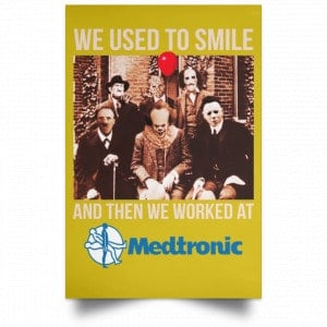 We Used To Smile And Then We Worked At Medtronic Poster 27