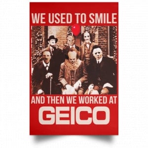 We Used To Smile And Then We Worked At GEICO Poster 33