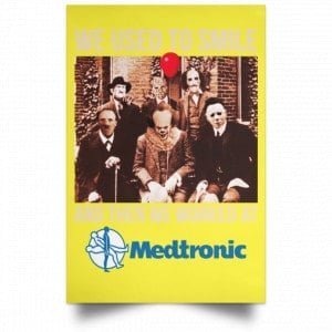 We Used To Smile And Then We Worked At Medtronic Poster 35