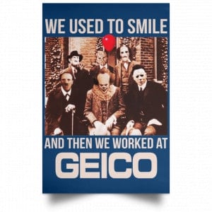 We Used To Smile And Then We Worked At GEICO Poster 34