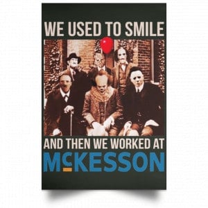 We Used To Smile And Then We Worked At McKesson Poster
