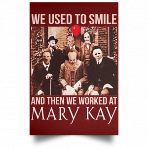We Used To Smile And Then We Worked At Mary Kay Poster 23
