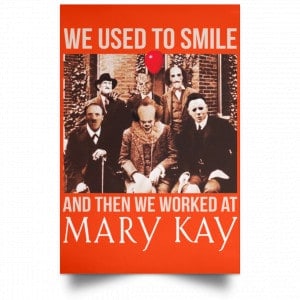 We Used To Smile And Then We Worked At Mary Kay Poster 26