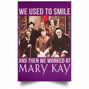 We Used To Smile And Then We Worked At Mary Kay Poster 27
