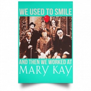 We Used To Smile And Then We Worked At Mary Kay Poster 31