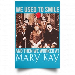 We Used To Smile And Then We Worked At Mary Kay Poster 36