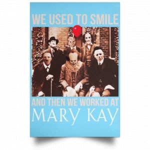 We Used To Smile And Then We Worked At Mary Kay Poster 38