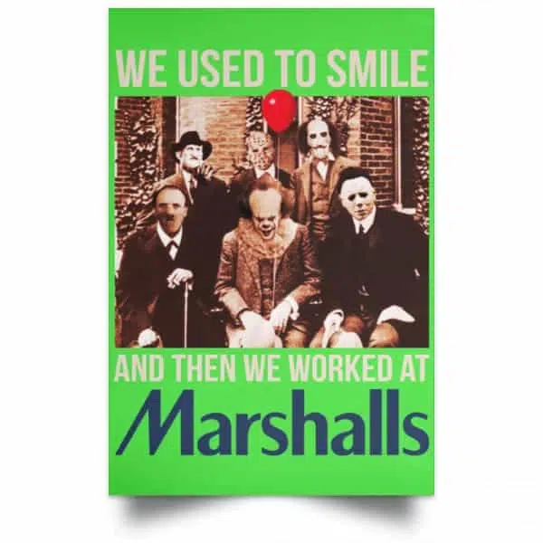 We Used To Smile And Then We Worked At Marshalls Poster 3