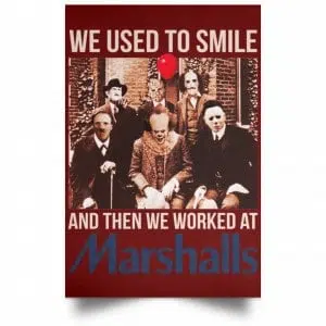 We Used To Smile And Then We Worked At Marshalls Poster 22