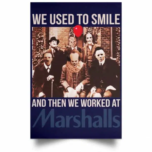 We Used To Smile And Then We Worked At Marshalls Poster 5