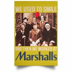 We Used To Smile And Then We Worked At Marshalls Poster 24