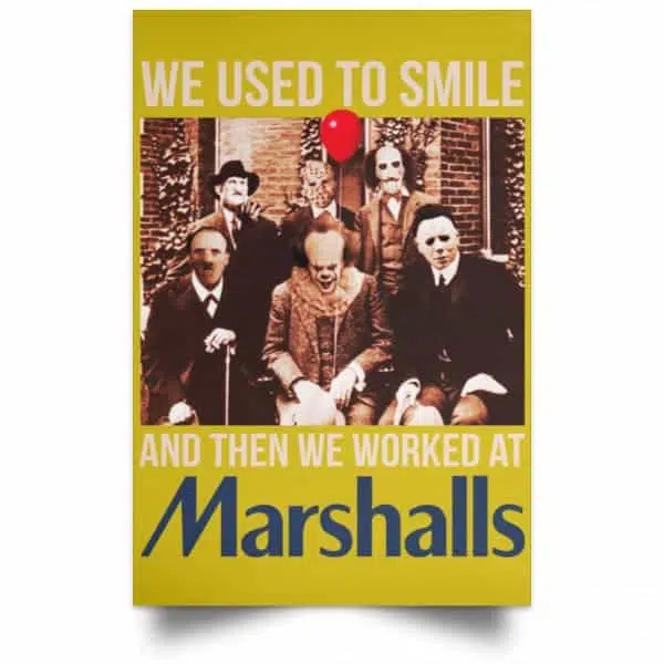 We Used To Smile And Then We Worked At Marshalls Poster 6