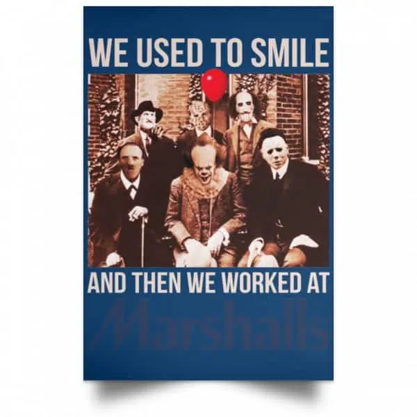 We Used To Smile And Then We Worked At Marshalls Poster 10