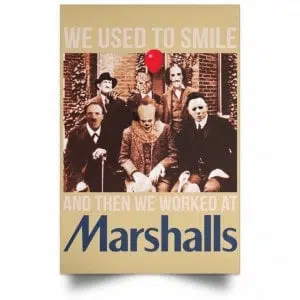 We Used To Smile And Then We Worked At Marshalls Poster 29