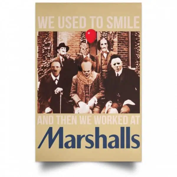 We Used To Smile And Then We Worked At Marshalls Poster 11