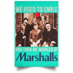 We Used To Smile And Then We Worked At Marshalls Poster 30