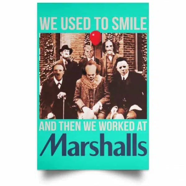 We Used To Smile And Then We Worked At Marshalls Poster 12