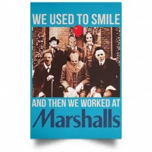 We Used To Smile And Then We Worked At Marshalls Poster 31