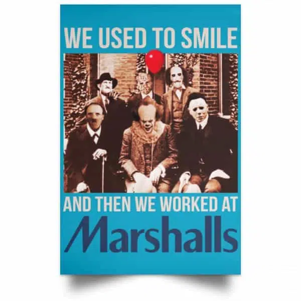 We Used To Smile And Then We Worked At Marshalls Poster 13