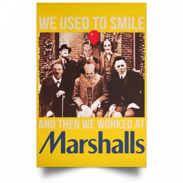 We Used To Smile And Then We Worked At Marshalls Poster 15