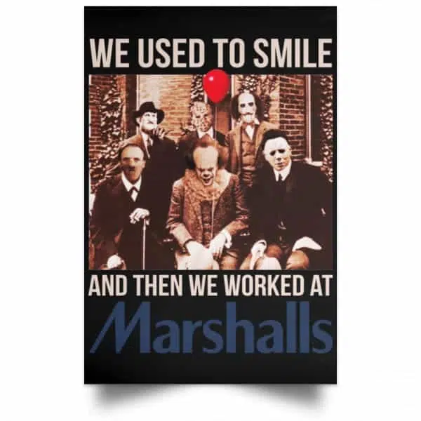 We Used To Smile And Then We Worked At Marshalls Poster 16