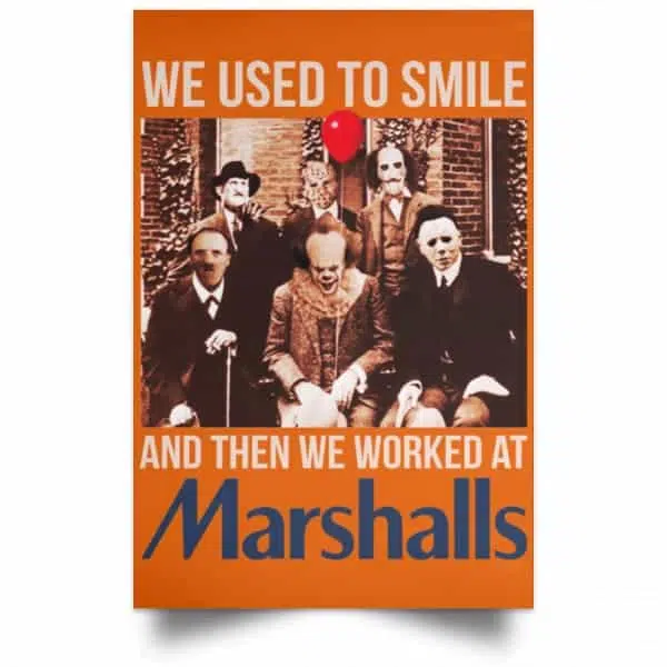 We Used To Smile And Then We Worked At Marshalls Poster 18