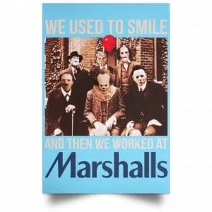We Used To Smile And Then We Worked At Marshalls Poster 37