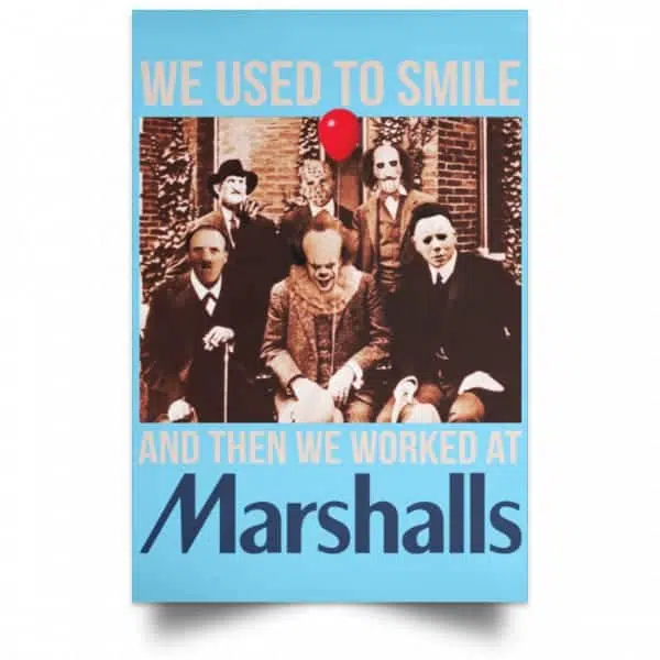 We Used To Smile And Then We Worked At Marshalls Poster 19