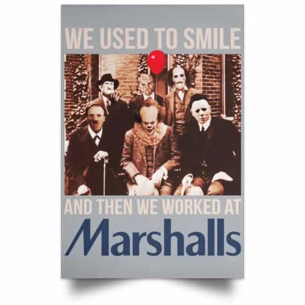 We Used To Smile And Then We Worked At Marshalls Poster 21
