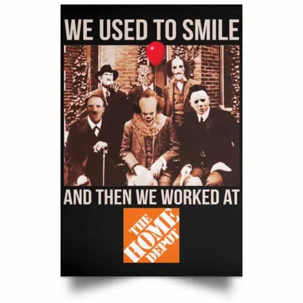 We Used To Smile And Then We Worked At The Home Depot Poster 4