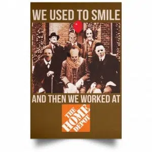 We Used To Smile And Then We Worked At The Home Depot Poster 23